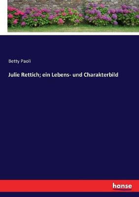 Book cover for Julie Rettich; ein Lebens- und Charakterbild