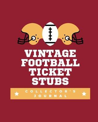 Book cover for Vintage Football Ticket Stubs Collector's Journal