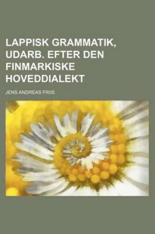 Cover of Lappisk Grammatik, Udarb. Efter Den Finmarkiske Hoveddialekt