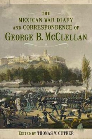 Cover of The Mexican War Diary and Correspondence of George B. Mcclellan