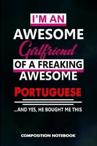 Cover of I Am an Awesome Girlfriend of a Freaking Awesome Portuguese and Yes He Bought Me This