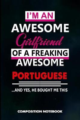 Book cover for I Am an Awesome Girlfriend of a Freaking Awesome Portuguese and Yes He Bought Me This