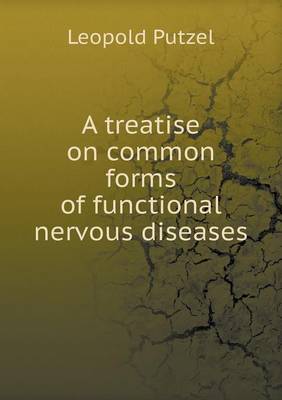 Book cover for A treatise on common forms of functional nervous diseases