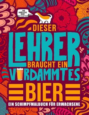 Book cover for Dieser Lehrer braucht ein verdammtes Bier