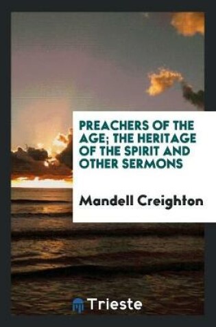Cover of Preachers of the Age; The Heritage of the Spirit and Other Sermons
