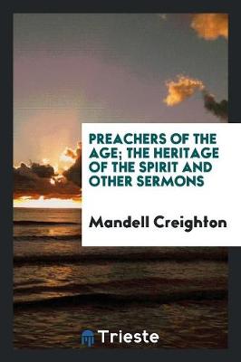 Book cover for Preachers of the Age; The Heritage of the Spirit and Other Sermons