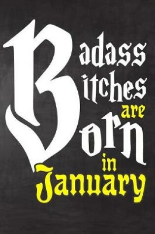 Cover of Badass Bitches Are Born In January