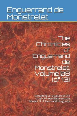 Book cover for The Chronicles of Enguerrand de Monstrelet, Volume 08 [of 13]