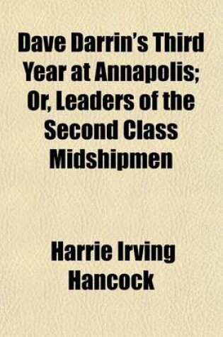 Cover of Dave Darrin's Third Year at Annapolis; Or, Leaders of the Second Class Midshipmen