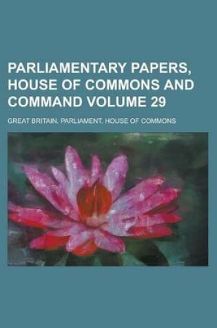 Cover of Parliamentary Papers, House of Commons and Command Volume 29