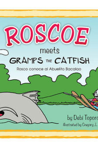 Cover of Roscoe Meets Gramps the Catfish/Rosco Conoce Al Abuelito Bacalao: 3-D Book