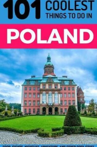 Cover of 101 Coolest Things to Do in Poland