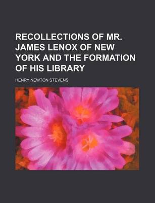 Book cover for Recollections of Mr. James Lenox of New York and the Formation of His Library