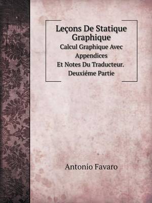 Book cover for Leçons De Statique Graphique Calcul Graphique Avec Appendices Et Notes Du Traducteur. Deuxiéme Partie