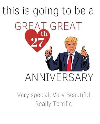 Book cover for This is Going To Be a GREAT GREAT 27th Anniversary. Very Special, Very Beautiful Really Terrific