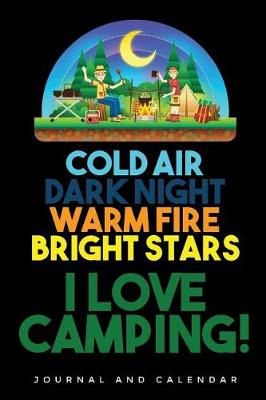 Cover of Cold Air Dark Night Warm Fire Bright Stars I Love Camping!