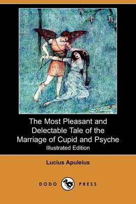 Book cover for The Most Pleasant and Delectable Tale of the Marriage of Cupid and Psyche(Dodo Press)
