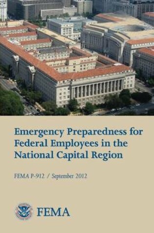 Cover of Emergency Preparedness for Federal Employees in the National Capital Region (FEMA P-912 / September 2012)