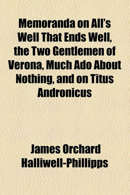 Book cover for Memoranda on All's Well That Ends Well, the Two Gentlemen of Verona, Much ADO about Nothing, and on Titus Andronicus