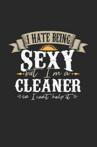 Cover of I Hate Being Sexy But I'm a Cleaner So I Can't Help It