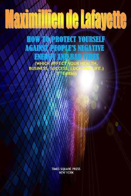 Book cover for How to Protect Yourself Against People's Negative Energy and Bad Vibes