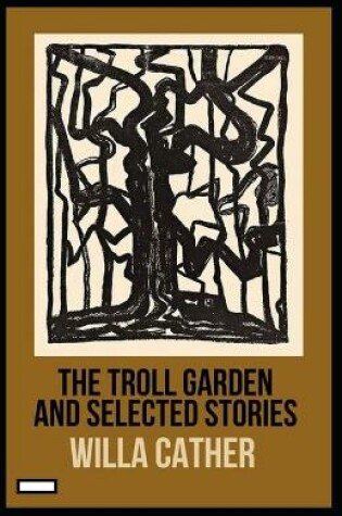 Cover of The Troll Garden and Selected Stories annotated