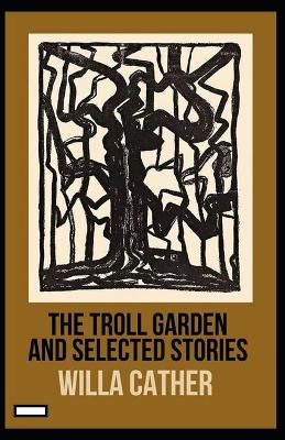 Book cover for The Troll Garden and Selected Stories annotated