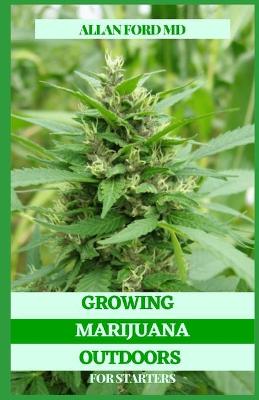 Book cover for Growing Marijuana Outdoors for Starters