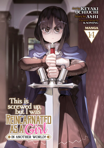 Cover of This Is Screwed Up, but I Was Reincarnated as a GIRL in Another World! (Manga) Vol. 14