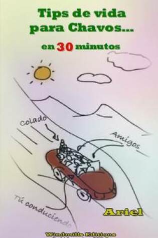 Cover of Tips De Vida Para Chavos En 30 Minutos
