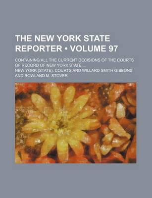 Book cover for The New York State Reporter (Volume 97); Containing All the Current Decisions of the Courts of Record of New York State