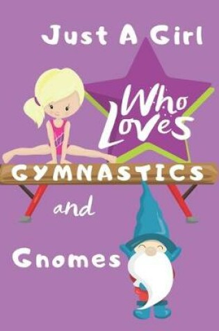 Cover of Just a Girl Who Loves Gymnastics and Gnomes