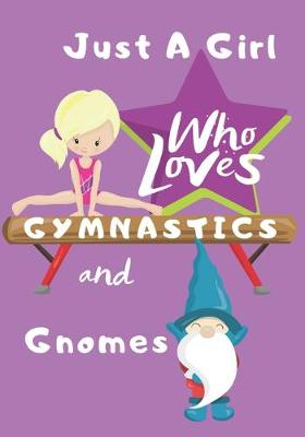 Book cover for Just a Girl Who Loves Gymnastics and Gnomes