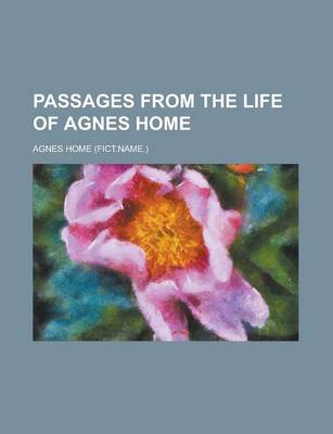 Book cover for Passages from the Life of Agnes Home