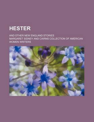 Book cover for Hester; And Other New England Stories