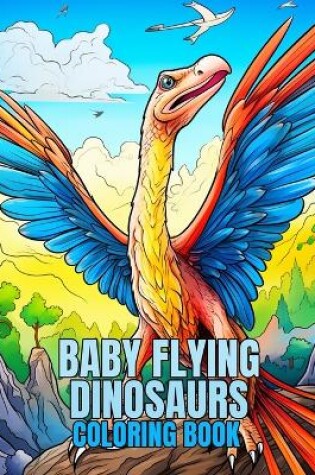 Cover of Baby Flying Dinosaurs Coloring Book