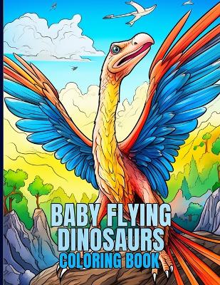 Book cover for Baby Flying Dinosaurs Coloring Book