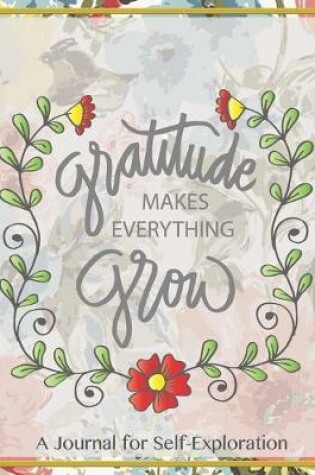 Cover of Gratitude make everything grow a journal for self exploration