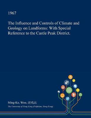 Book cover for The Influence and Controls of Climate and Geology on Landforms