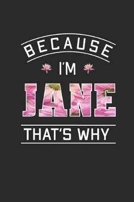 Book cover for Because I'm Jane That's Why