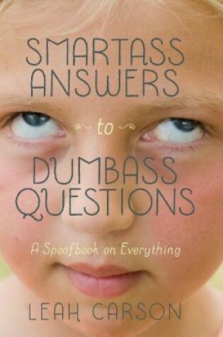 Cover of Smartass Answers to Dumbass Questions
