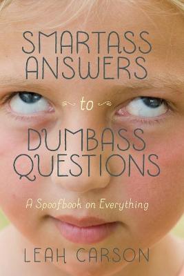 Book cover for Smartass Answers to Dumbass Questions