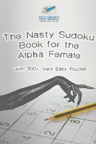 Cover of The Nasty Sudoku Book for the Alpha Female with 300+ Very Easy Puzzles