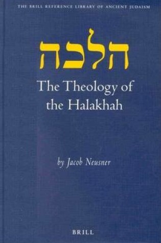 Cover of Theology of the Halakhah, The. the Brill Reference Library of Ancient Judaism, Volume 6