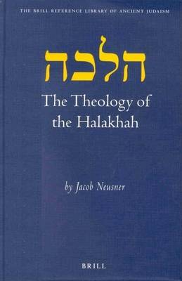 Book cover for Theology of the Halakhah, The. the Brill Reference Library of Ancient Judaism, Volume 6