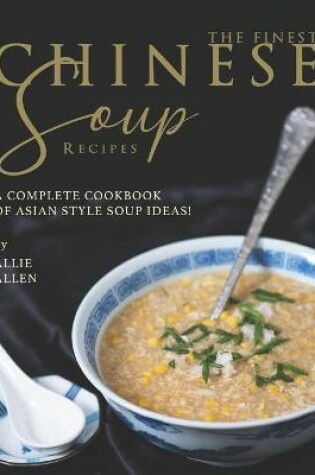 Cover of The Finest Chinese Soup Recipes