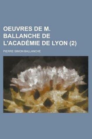 Cover of Oeuvres de M. Ballanche de L'Academie de Lyon (2)