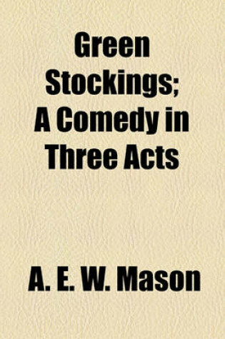 Cover of Green Stockings; A Comedy in Three Acts