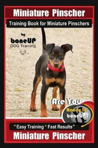 Cover of Miniature Pinscher Training Book for Miniature Pinschers By BoneUP DOG Training