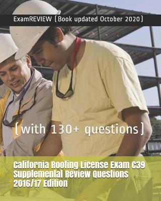 Book cover for California Roofing License Exam C39 Supplemental Review Questions 2016/17 Edition